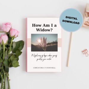 How am I a Widow? 8 Lifelines of Hope When Grief Pulls You Under